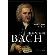 Johann Sebastian Bach - Christoph Wolff