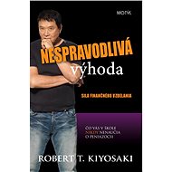 Nespravodlivá výhoda - Robert T. Kiyosaki