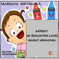 Zápisky zo školských lavíc Marky Mrkvovej - Mariana Michalská