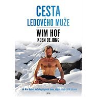 Wim Hof. Cesta Ledového muže - Wim Hof