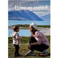 Máma na cestách - Veronika Zelendová