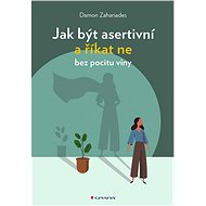 How to be assertive and say no without feeling guilty - Damon Zahariades