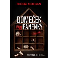Domeček pro panenky - Phoebe Morgan