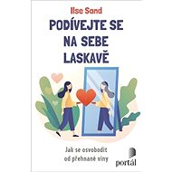 Podívejte se na sebe laskavě - Ilse Sand