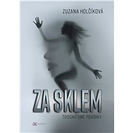 Za sklem - Zuzana Holčíková