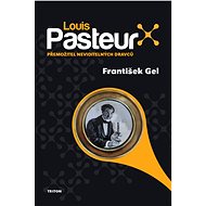 Louis Pasteur - František Gel
