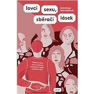 Lovci sexu, sběrači lásek - Kristýna Srovnalová