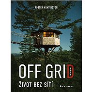 Off Grid Life - Life without Grids - Foster Huntington
