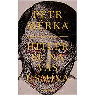 Hitler se na vás usmívá - Petr Měrka
