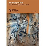 Pravěké umění - Jean Clottes  Václav Soukup  Barbora Půtová