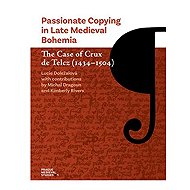 Passionate Copying in Late Medieval Bohemia - Lucie Doležalová