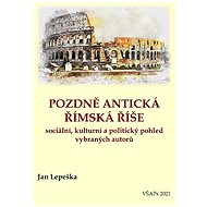 Pozdně antická římská říše - PhDr. Jan Lepeška Ph.D.