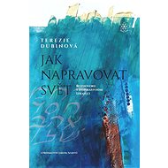 Jak napravovat svět - Terezie Dubinová PhD.