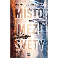 Místo mezi světy - Micaiah Johnsonová