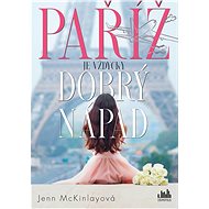 Paris is always a good idea - Jenn McKinlay