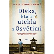 Dívka, která utekla z Osvětimi - Ellie Midwood