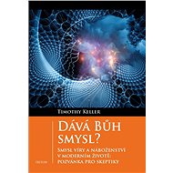 Dává Bůh smysl? - Timothy Keller