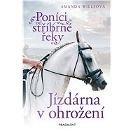 Poníci od stříbrné řeky – Jízdárna v ohrožení - Amanda Willsová