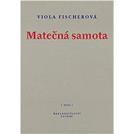 Matečná samota - Viola Fischerová