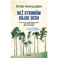 Než stromům dojde dech - Peter Wohlleben