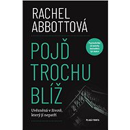 Pojď trochu blíž - Rachel Abbottová