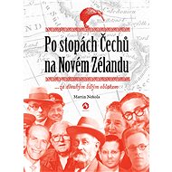 Po stopách Čechů na Novém Zélandu - Martin Nekola