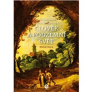 Člověk a podzemní svět - Michal Hejna