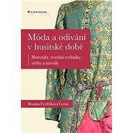 Fashion and Clothing in the Hussite Era - Monika Černá-Feyfrlíková