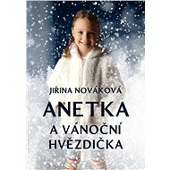 Anetka a vánoční hvězdička - Jiřina Nováková