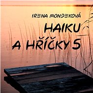 Haiku a hříčky 5 - Irena Mondeková