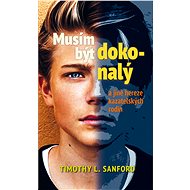 Musím být dokonalý - Timothy L. Sanford