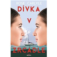 Dívka v zrcadle - Rose Carlyle