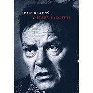 Stará bydliště - Ivan Blatný