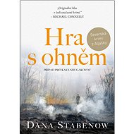 Hra s ohněm - Dana Stabenow