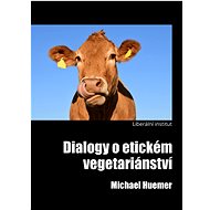 Mezi druhy: Dialogy o etickém vegetariánství - Michael Huemer