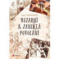 Bizarní a zaniklá povolání - Jan Pohůnek
