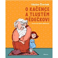 O Kačence a tlustém dědečkovi - Václav Čtvrtek