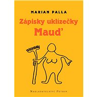 Zápisky uklizečky Maud - Marian Palla