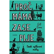 Proč máma ZASE pije - Gill Sims