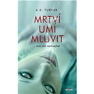 The dead can talk - Kelly A. Turnerová