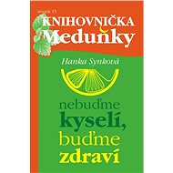 Nebuďme kyselí, buďme zdraví - Hana Synková
