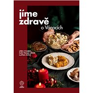 Jíme zdravě o Vánocích - kolektiv Jíme zdravě
