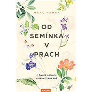 Od semínka v prach - Marc Hamer