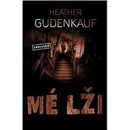 Mé lži - Heather Gudenkauf