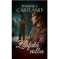 Zoufalá volba - Barbara Cartland
