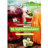 Fermentujeme se Superkvašáky - Eva Horáčková