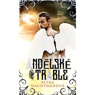 Andělské trable - Petra Nachtmanová