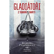 Gladiátoři z táborů smrti - Andrzej Fedorowicz