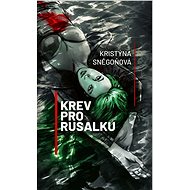 Krev pro Rusalku - Kristýna Sněgoňová