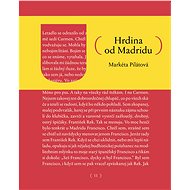 Hrdina od Madridu - Markéta Pilátová